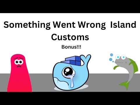Something Went Wrong Island Customs (Bonus Wave)