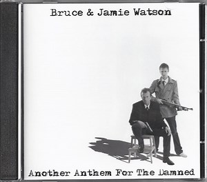 Bruce Watson & Jamie Watson - Another Anthem For The Damned
