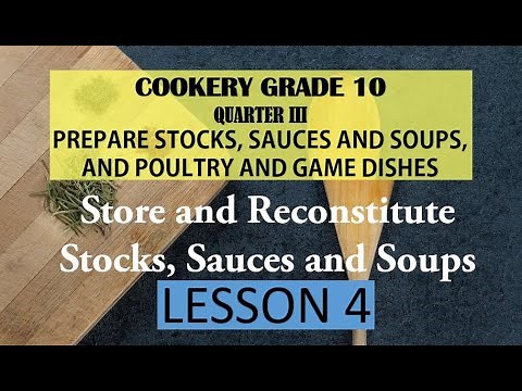TLE - COOKERY 10 QTR 3- Week 4: Store and Reconstitute Stocks, Sauces and Soups