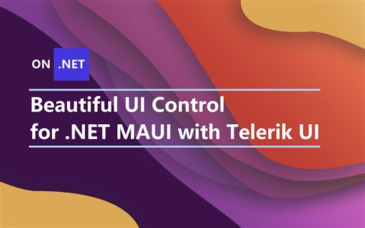 On .NET｜Beautiful UI Control for .NET MAUI with Telerik UI