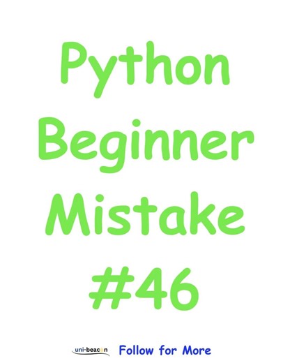 Python Beginner Mistake #46