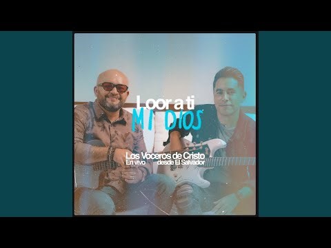 Loor a Ti Mi Dios - Desde el Salvador (En Vivo)
