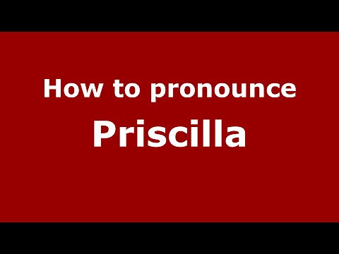 How to Pronounce Priscilla - PronounceNames.com