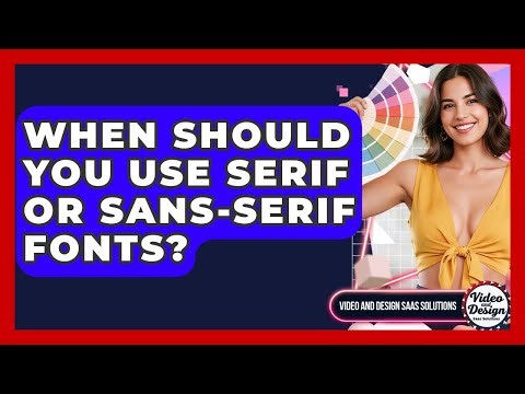 When Should You Use Serif Or Sans-serif Fonts? - Video And Design Saas Solutions