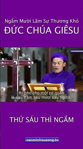 Thứ Sáu thì ngắm - Ngắm Mười Lăm Sự Thương Khó Đức Chúa Giêsu - Giáo Phận Vinh - Hà Tĩnh