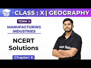 Class 10 Geography | Chapter - 6 | Manufacturing Industries - NCERT Solutions