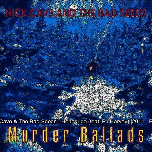 Nick Cave & The Bad Seeds – Henry Lee (feat. PJ Harvey) [2011 - Remaster] (1996)