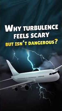 Why turbulence feels scary but isn’t dangerous?