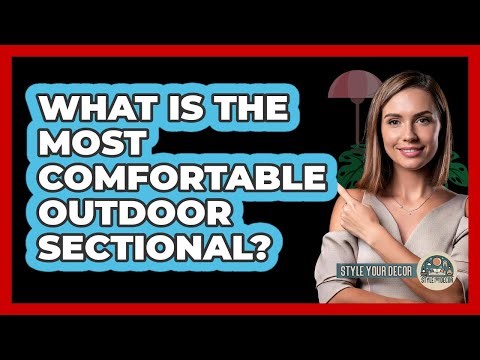 What Is The Most Comfortable Outdoor Sectional?