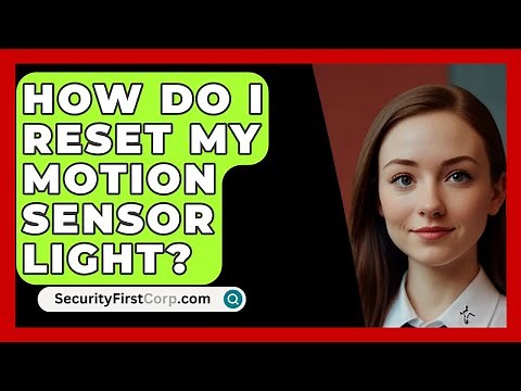 How Do I Reset My Motion Sensor Light? - SecurityFirstCorp.com