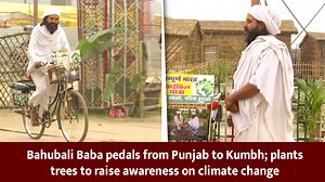 Bahubali Baba pedals from Punjab to Kumbh; plants trees to raise awareness on climate change