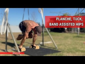 Planche, Tuck, Band Assisted Hips