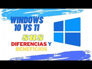 Windows 10 vs Windows 11 | Diferencias y Beneficios