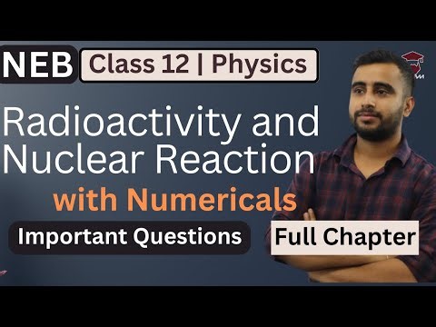 Radioactivity and Nuclear Reaction || Important Questions || Numericals || Class 12 Physics || NEB