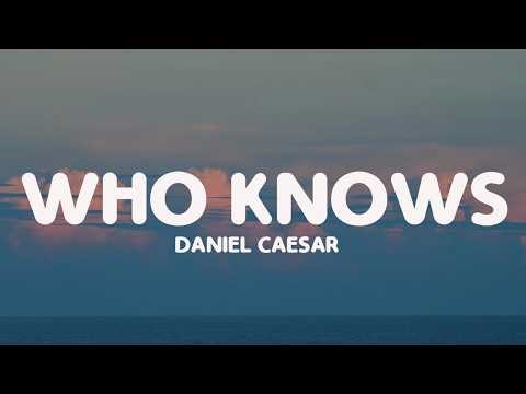 Daniel Caesar - Who Knows (Lyrics)