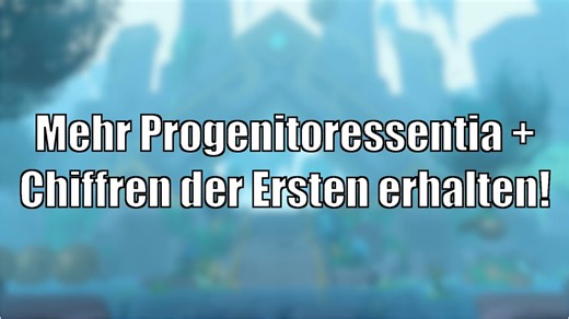 Einfach farmen: So erhaltet ihr mehr Progenitoressentia und Chiffren der Ersten [World of Warcraft]