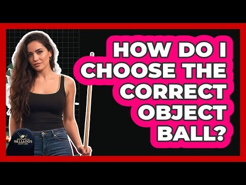 How Do I Choose the Correct Object Ball?