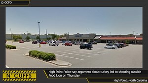 High Point Police say an argument over a turkey at a Food Lion led to a shooting on Thursday. According to HPPD, officers responded to the Food Lion at 2705 North Main Street around 6:05 p.m. for a report of a shooting. At the scene, responding officers found a male with a gunshot wound to the arm. The man was transported to an area hospital for treatment. Police say the situation started inside the store when a customer began to argue with an employee about a turkey. Another customer stepped in
