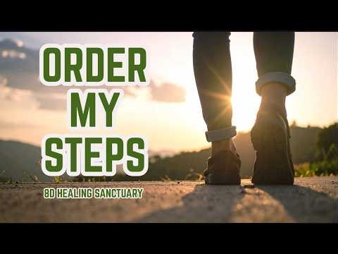 Order My Steps | 8D Audio Prayer for Meditation & Healing