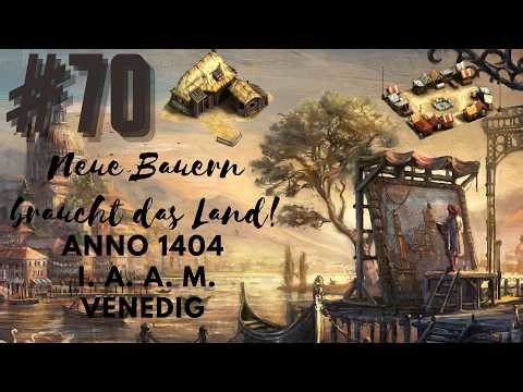 Anno 1404 I.A.A.M. Venedig #070 [Deutsch][Full HD] Neue Bauern braucht das Land!