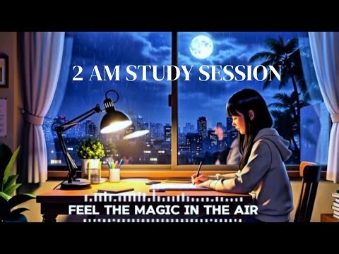 ​2 AM Study Session 🌙 Lofi Hip Hop [Rainy Night Ambience]
