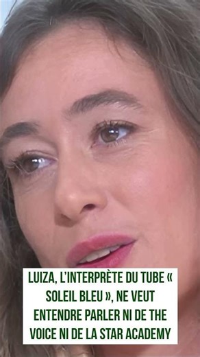 Luiza l’interprète du tube Soleil bleu ne veut entendre parler ni de The Voice ni de la Star Academy