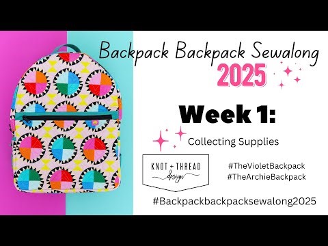 Backpack Backpack Sew-along 2025 Week 1: COLLECTING SUPPLIES