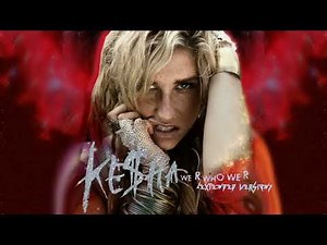 Kesha - We R Who We R (Extended Version)