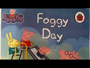 Peppa Pig. Foggy day children’s bedtime story read out loud in an English accent.