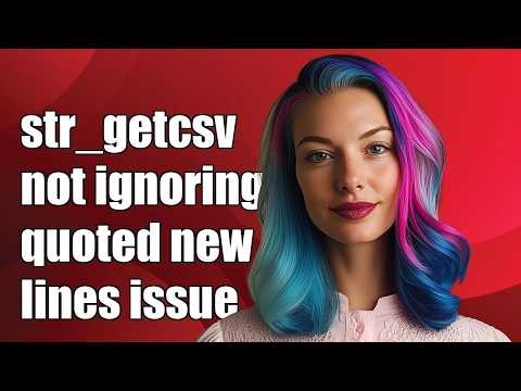 str_getcsv() not ignoring quoted new lines