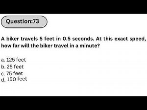Wonderlic Practice Test | Q73: A biker travels 5 feet in 0.5 seconds. At this exact speed,