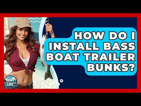 How Do I Install Bass Boat Trailer Bunks? - Boat Life Masters