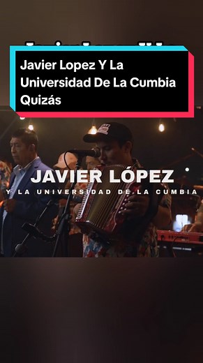 Javier Lopez Y La Universidad De La Cumbia Quizás