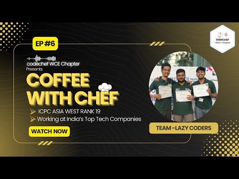 Coffee with Chef Ep. 6: Team Lazy Coders on Competitive Programming, Internships & ICPC Journey