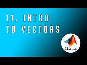 #11 MATLAB - From Zero to Hero | Introduction to Vectors
