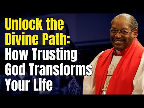 Bishop G.E. Patterson Sermon - Unlock the Divine Path: How Trusting God Transforms Your Life