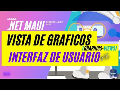 ➤NET MAUI ESPAÑOL 🔥【UI-VIEWS】➡️ GRAPHICS-VIEW (ETIQUETA PARA GRAFICOS)