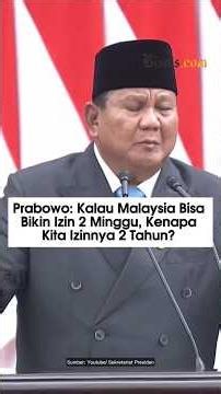 Prabowo: Kalau Malaysia Bisa Bikin Izin 2 Minggu, Kenapa Kita Izinnya 2 Tahun?