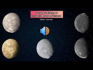 Sound of All Top 5 Largest Moons of Uranus.