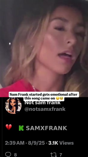 Sam Frank started gets emotional after this song came on 😞🥺#samfrank #samxfrank #sad #breakup #emotional