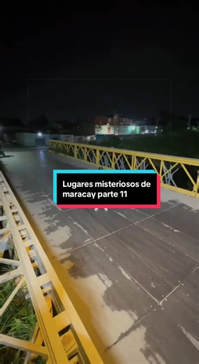 Lugares Misteriosos en Maracay: Puente Río Blanco