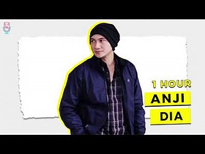 Anji - Dia ( 1 Hour )