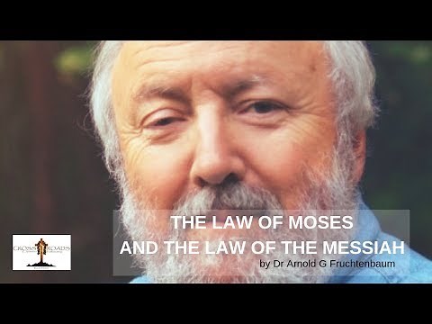 The Law of Moses & Law of the Messiah | Dr. Arnold G Fruchtenbaum