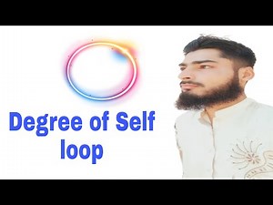 Degree of self loop || How to find degree of self loop with examples by Mathematician Abdul Rehman