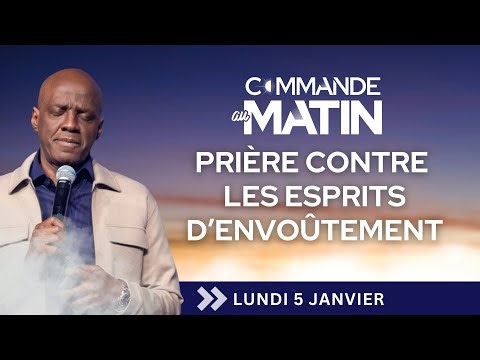 Prière contre les esprits d’envoûtement | COMMANDE AU MATIN - Apôtre Yvan CASTANOU