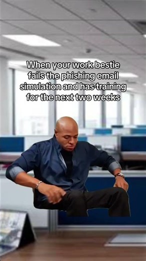When your work bestie fails the phishing email simulation