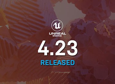 Unreal Engine 4.23 released!