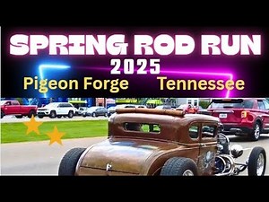 Spring Rod Run 2025 Kicks Off - Pigeon Forge, TN