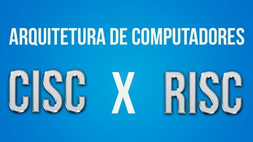 Arquitetura de Computadores - CISC X RISC - O que é, aplicação e diferenças