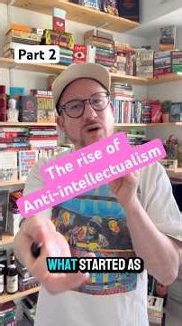 The rise of anti-intellectualism - part 2